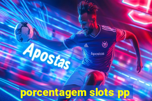 porcentagem slots pp